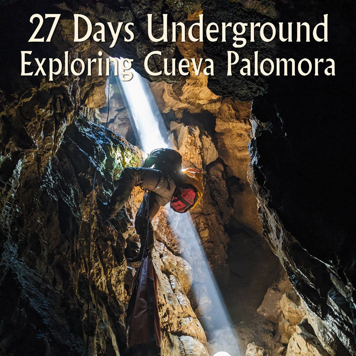 Exploring Cueva Palomora: 27 Days Underground - March 16