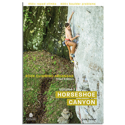 Rock Climbing Arkansas, Third Edition – Volume 1: HORSESHOE CANYON